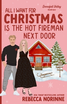 All I Want For Christmas is the Hot Fireman Next Door (Snowfall Valley) - Book #2 of the Snowfall Valley