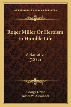 Paperback Roger Miller Or Heroism In Humble Life: A Narrative (1852) Book