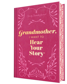 Grandmother, I Want to Hear Your Story: A Grandmother's Guided Journal to Share Her Life & Her Love (Hear Your Story Books)