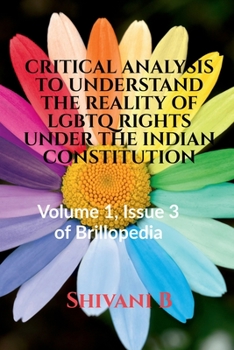 Paperback Critical Analysis to Understand the Reality of LGBTQ Rights Under the Indian Constitution Book