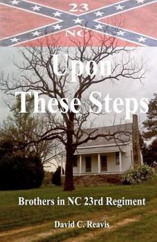 Paperback Upon These Steps: Brothers in NC 23rd Regiment Book
