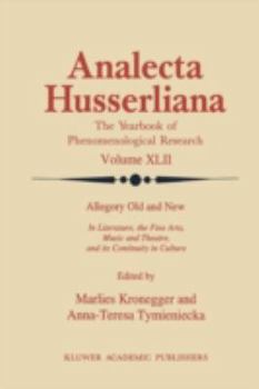Allegory Old and New: In Literature, the Fine Arts, Music and Theatre, and Its Continuity in Culture (Analecta Husserliana)