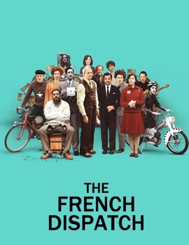 The French Dispatch: Screenplay