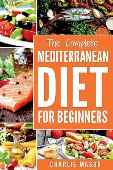 Paperback Mediterranean Diet: Mediterranean Diet For Beginners: Healthy Recipes Meal Cookbook Start Guide To Weight Loss With Easy Recipes Meal Plan Book