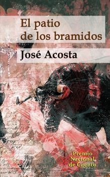 Paperback El patio de los bramidos: Premio Nacional de Cuento [Spanish] Book