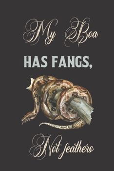 My boa has fangs, not feathers: Snake gifts for women,and men: cute & elegant blank Lined notebook/Journal to write in.