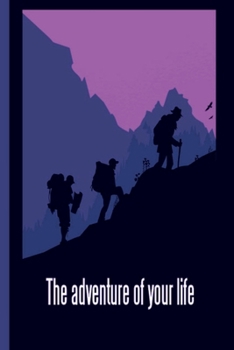 Paperback The Adventure of Your Life: This is the last thing you always forget to take with - Cute Mountains Hiniking travel Notebool to write your Good Tho Book