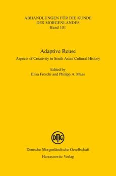 Paperback Adaptive Reuse: Aspects of Creativity in South Asian Cultural History Book