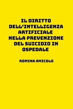 Paperback Il diritto dell'intelligenza artificiale nella prevenzione del suicidio in ospedale [Italian] Book