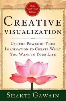 Paperback Creative Visualization: Use the Power of Your Imagination to Create What You Want in Your Life Book