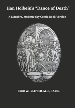 Paperback Hans Holbein's Dance of Death: A Macabre, Modern-day Comic Book Version of Han Holbein's Dance of Death Book