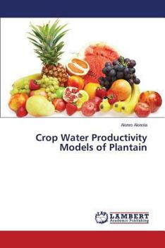 Paperback Crop Water Productivity Models of Plantain Book