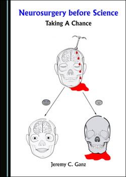 Hardcover Neurosurgery Before Science: Taking a Chance Book