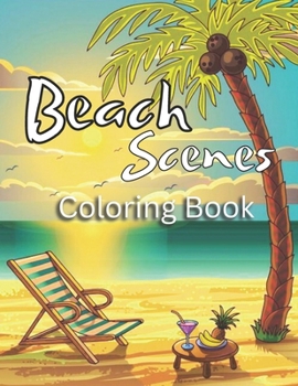 Paperback Beach Scenes Coloring Book: A Relaxing Beach Scenes Coloring Book for Tranquility and Creativity with Beautiful Ocean Scenery and Peaceful Designs Book