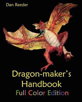Paperback Dragon-Maker's Handbook: Full Color Edition Book