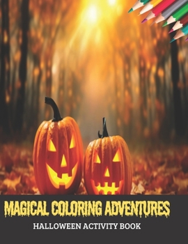 Paperback Magical Coloring Adventures: Halloween Activity Book, 50 pages, 8.5x11 inches Book