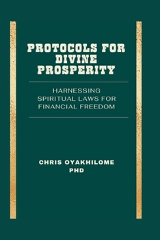Protocols for Divine Prosperity: Harnessing Spiritual Laws for Financial Freedom