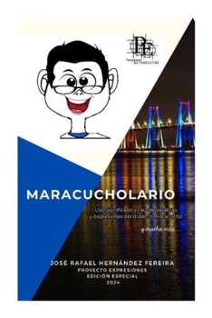 Paperback Maracucholario Edicion Especial: Uso, significado y raiz de palabras y expresiones del Dialecto Maracucho [Spanish] Book