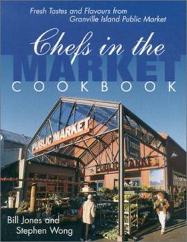 Paperback Chefs in the Market Cookbook: Fresh Tastes and Flavours from Granville Island Public Market Book