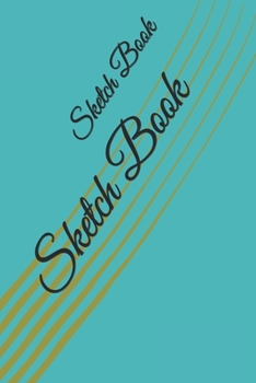 Sketch Book: : Blank Sketch Book for Drawing, Writing, Painting, Sketching and Doodling. Sketch Book/ Unlined Journal / Diary / Notebook /Logbook /Prompt Book /Tracker--120 Pages - Standard (6 x 9 inc