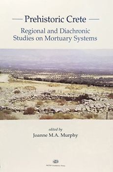 Paperback Prehistoric Crete: Regional and Diachronic Studies on Mortuary Systems Book