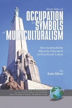 Hardcover From Sites of Occupation to Symbols of Multiculturalism: Re-Conceptualizing Minority Education in Post-Soviet Latvia Book
