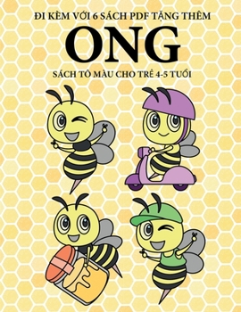 Sách tô màu cho tr? 4-5 tu?i (Ong): Cu?n sách này có 40 trang tô màu không gây cang th?ng nh?m gi?m ... phát tri?n kh (Vietnamese Edition)