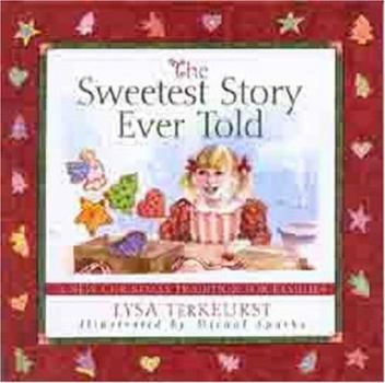 Hardcover The Sweetest Story Ever Told: A New Christmas Tradition for Families Book