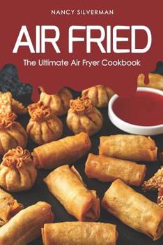 Paperback Air Fried: The Ultimate Air Fryer Cookbook Book