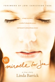 Paperback Miracle for Jen: A Tragic Accident, a Mother's Desperate Prayer, and Heaven's Extraordinary Answer Book