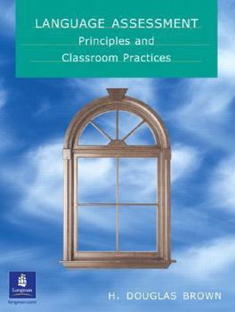 Paperback Language Assessment - Principles and Classroom Practice Book