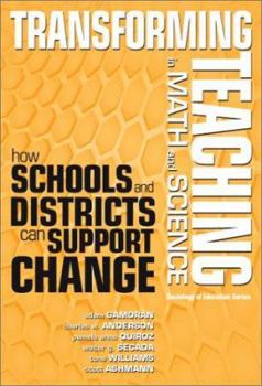 Paperback Transforming Teaching in Math and Science: How Schools and Districts Can Support Change Book