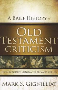 Paperback A Brief History of Old Testament Criticism: From Benedict Spinoza to Brevard Childs Book