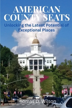 Paperback American County Seats: Unlocking the Latent Potential of Exceptional Places Book