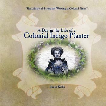 Library Binding A Day in the Life of a Colonial Indigo Planter Book