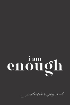 I Am Enough Reflection Journal: A 6x9 Inch Glossy Softcover Black Journal Dotted Grid Prompt Notebook With 190 Pages And An Empowering Cover Slogan