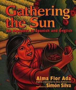 Hardcover Gathering the Sun: An Alphabet in Spanish and English: Bilingual Spanish-English Book