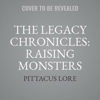 Raising Monsters - Book #5 of the Legacy Chronicles