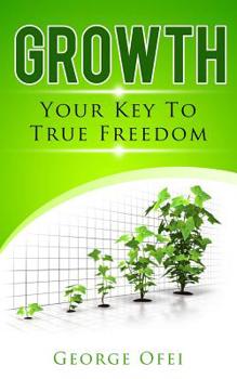 Paperback Growth: Your Key To True Freedom Book