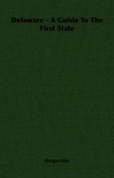 Delaware: A Guide to the First State (American Guide Series) - Book  of the American Guide Series