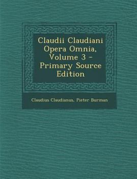 Paperback Claudii Claudiani Opera Omnia, Volume 3 [Latin] Book