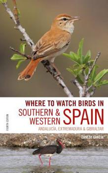 Paperback Where to Watch Birds in Southern and Western Spain: Andalucia, Extremadura and Gibraltar Book