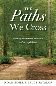 Paperback The Paths We Cross: A Story of Perseverance, Friendship, and Accomplishment Book