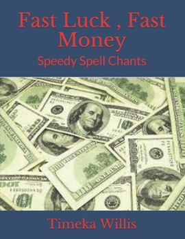 Paperback Fast Luck, Fast Money: Speedy Spell Chants Book