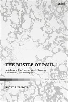 Paperback The Rustle of Paul: Autobiographical Narratives in Romans, Corinthians, and Philippians Book