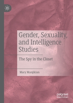 Paperback Gender, Sexuality, and Intelligence Studies: The Spy in the Closet Book