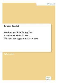 Paperback Ansätze zur Erhöhung der Nutzungsintensität von Wissensmanagement-Systemen [German] Book