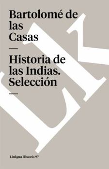 Paperback Historia de las Indias: Selección [Spanish] Book