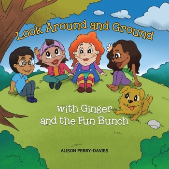 Look Around and Ground: With Ginger and the Fun Bunch (Don't Be Scared, Be Prepared Collection)