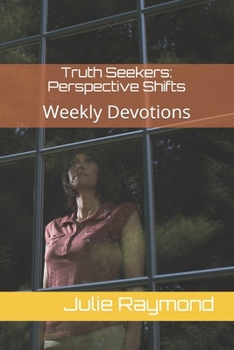 Paperback Truth Seekers: Perspective Shifts: Weekly Devotions Book